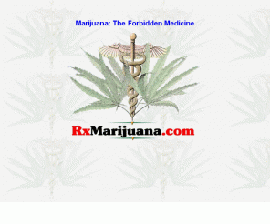 rxmarihuana.com: Welcome to Marijuana: The Forbidden Medicine
