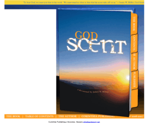 scentofgod.com: God Scent :: a devotional by James W. Miller
The Christian Devotional, God Scent, for people who are looking for God, by James W. Miller.