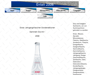 evian2006.com: EVIAN Jahrgangsflaschen - bezahlbares Design: Evian 2006
Alles über Evian Jahrgangsflaschen, Designs für Sammler: Jedes Jahr ein anderes Design ! Rar und gefragt. Hier gibst Infos.