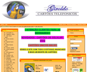 giroldo.com: Cartões Telefônico de todo o Brasil
www.giroldo.com -
