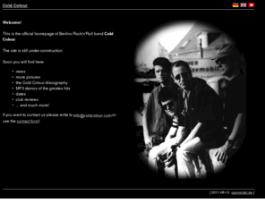 openscript.de: Cold Colour
Official homepage of Berlins RocknRoll Band Cold Colour