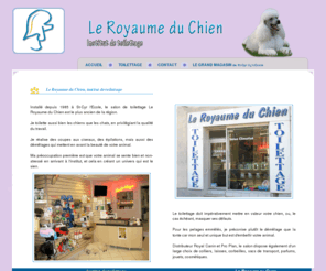 leroyaumeduchien.com: Le Royaume du Chien, institut de toilettage à St-Cyr lEcole | Accueil
Royaume du chien saint-cyr lécole, epilation, demelage, coupe aux ciseaux, toilettage chiens/chat, produits de soin chien/chat, accessoires pour chiens/chat, accessoires chien/eleveur, médaille, gravure, alimentation pro plan/royal canin, st cyr lécole, buc, les loges en josas, versailles, fontenay le fleury, vélizy, bailly, noisy le roi