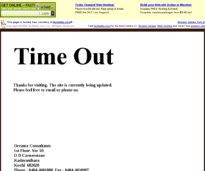 dreamzconsultants.com: Dreamz Consultants
Thanks for visiting. The site is currently being updated. Please feel free to email or phone us. Dreamz Consultants, 1st Floor, No: 50, D D Cornerstone, Kadavanthara, Kochi 682020, Kerala