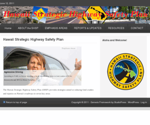 saferoadshi.org: Hawaii Strategic Highway Safety Plan — Hawaii road users arrive safely at their destinations
Hawaii road users arrive safely at their destinations