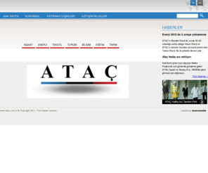 atac.com.tr: ATAÇ Şirketler Grubu
Ataç şirketler grubu su yapıları ve sulama projeleri ana faaliyetinin yanı sıra Tekstil, Turizm, Tarım, Eğitim ve İletişim alanlarında da faaliyet göstermektedir.