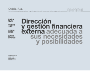 quicksa.net: QUICK, S.A.
Economistas y abogados especializados en gestión y administración de empresas, autónomos y particulares. Servicios financieros, tesoreria, contabilidad, impuestos, management. 