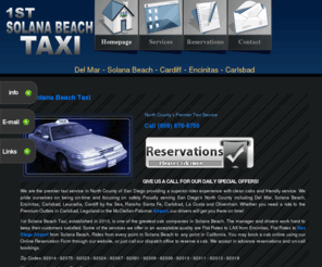 1stsolanabeachtaxi.com: 1st Solana Beach Taxi - Taxi 92075 Cab 92075 - Solana Beach Cab - Cab in Solana Beach - Solana Beach Taxi - Solana Beach to airport taxi - flat rate to LAX - San Diego Airport
Need a ride from Solana Beach? Taxi 92075 Cab. Our taxi cabs provide local and Airport rides. Airport transportation & Airport taxis, Special offers and fair flat rates To San Diego Airport & LAX. Taxi 92075 cab 92014