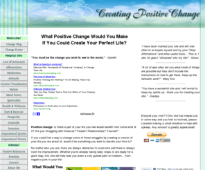 creating-positive-change.com: Positive Change, Creating A Better Life
Practical techniques for creating positive change in your life. Change is much easier when you know what steps to take.