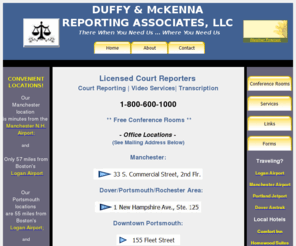 dmreporting.com: Duffy & McKenna Court Reporting and Legal Video
A New Hampshire Court Reporting and Legal Video Agency with offices in Dover, NH, Portsmouth, NH, Manchester, NH Serving New Hampshire and Northern Massachusetts