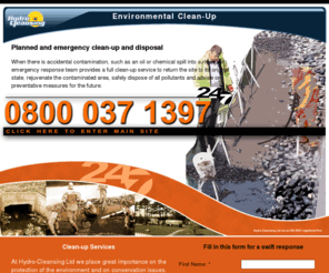 effluentcleanup.com: Hydro-Cleansing | Environmental Clean-Up
Hydro-Cleansing Ltd, the total round-the-clock waste management solution, offering flexibility, efficiency, safety and rigorous environmental protection.