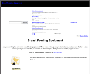 breastfeedingequipment.com: Breast Feeding Equipment: Now available.
Come check out our high quality breast feeding equipment from all the top brand names.