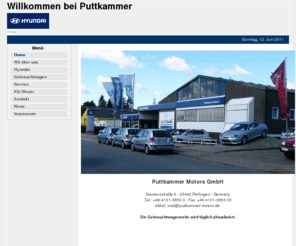 puttkammer.com: Puttkammer - Ihr Hyundai Vertragshändler - Home
Die Hompage von Puttkammer Motors GmbH, Hyundai Vertragshändler, aus Rellingen mit einer Gebrauchtwagendatenbank, ausführlichen Informationen über Neuwagen und alles was das Autoherz begehrt.