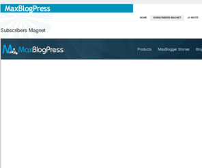 wpsubscribersmagnet.com: Subscribers Magnet | MaxBlogPress's -The Subscribers Magnet
MaxBlogPress has just released their latest wp-plugin, the Subscribers Magnet. This revolutionary new WP-Optin In Plugin makes collecting emails a snap in 4 easy steps...