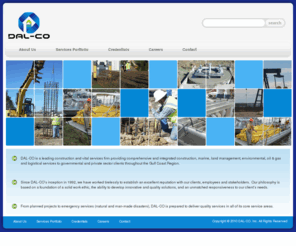 dal-co.com: DAL- CO
DAL-CO is a trusted and dynamic company based in South Louisiana that provides a wide-range of professional services in several core service areas including construction, marine, and environmental systems as well as logistics, real estate and land management.