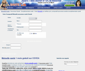 santexia.mobi: Mutuelle - SanteXia Mutuelle - Comparatif Mutuelle - Mutuelle santÃ© - assurance santÃ© - complÃ©mentaire santÃ© - gratuit
Mutuelle SanteXIA comparer les mutuelles Azur, Swisslife, Asaf, April, Amis du groupe Aviva, la Smam, Solly Azar, etc. Comparez plus de 500 formules en ligne et obtenez immÃ©diatement et gratuitement les garanties qui correspondent Ã  vos besoins. Analysez et souscrivez en ligne en 2 minutes chrono -  Mutuelle SanteXia est un comparatif gratuit de mutuelle, comparez les garanties et tarifs de chaque assurance santÃ© et mutuelle. Vous pourrez aussi adherer Ã  la mutuelle la mieux adaptÃ© a vos besoins.Listez les promotion de chaque mutuelle et de chaque assurance santÃ©.