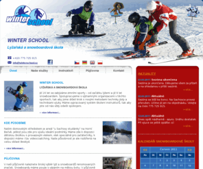 winterschool.cz: Winter School - Úvod
Vítáme vás na stránkách lyžařské a snowboardové školy WINTER SCHOOL. 
      Již 16 let se zabýváme zimními sporty – od začátku lyžemi a již 9 let 
        snowboardem. Spolupracujeme s významnými organizacemi v těchto sportech, 
        tak aby jsme drželi krok s novými metodami techniky jízdy a technikami 
        výuky.