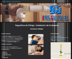 hermanosgallego.net: Instalación de fontanería. Veguellina de Órbigo. Hermanos Gallego
Somos una empresa con dilatada experiencia en la instalación, mantenimiento y reparación de fontanería, calefacción. Consúltenos. Tlf. 987 374 835.