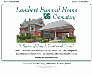 manchestercremation.com: Lambert Funeral Home & Crematory, Manchester, NH, 03104
Lambert Funeral Home & Crematory, Manchester, NH, 03104  A family owned and operated full service funeral home and crematory serving  Manchester, New Hampshire and surrounding communities since 1914.