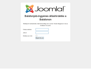 balatonjob.com: Álláskeresés a Balatonon.Ingyenes álláshirdetés a Balatonon.
Ingyenes álláshirdetés a Balatonon.Állást keresek a Balatonon.