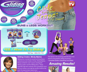 goglyding.com: Gliding Sliding Disc Exercise System :: Official Website - Ultimate Buns and Legs Workout
Gliding Discs Official Website - Featured in the hottest fitness clubs, now available for you at home