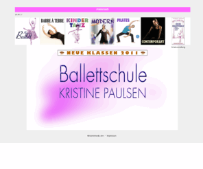 ballettschule-paulsen.de: BALLETTSCHULE KRISTINE PAULSEN
Ballettschule Kristine Paulsen, Ballettunterricht für Kinder, Jugendliche und Erwachsene, Klassisches Ballett, Kindertanz, Tanz-Fitness, Modern, Contemporary, Pilates, QiGong, TANGO, eine kostenlose Probestunde für Neue, Mitglied der Royal Academy of Dance® und Deutschen Berufsverband für Tanzpädagogik e.V.