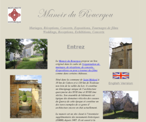 rouergou.com: Au manoir du rouergou organisez mariages, receptions et locations de salles comme dans un chateau
Le manoir du rouergou propose des locations de salle pour des mariages, receptions, seminaires, concerts, expositions ou tournages de films. Non loin de Toulouse ce chateau viticole (vin de cahors) des causses du Quercy est classe monument historique (ISMH).