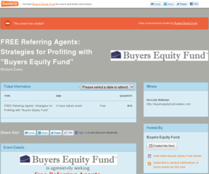 selfemploymentsystems.com: FREE Referring Agents: Strategies for Profiting with... - Eventbrite
Buyers Equity Fund presents FREE Referring Agents: Strategies for Profiting with "Buyers Equity Fund" -- Multiple Dates -- On-Line Webinar