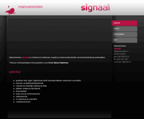 signaali.eu: mainostoimisto SIGNAALI
mainostoimisto SIGNAALI tarjoaa laadukasta mainonnan suunnittelua eri medioihin.