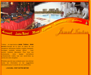 jamaltraiteur.com: Traiteur marocain, service traiteur agadir, organisation evenement agadir
Traiteur evenementiel agadir , jamaltraiteur offre ses services de traiteur, pour lorganisation de votre evenement et mariage agadir.