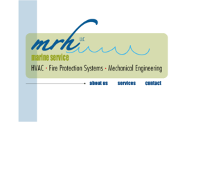 mrhmarineservice.com: MRH MARINE SERVICE
MRH MARINE SERVICES - Specialized Services for HVAC, Fire Protection and Mechanical Engineering Systems within the Marine and Offshore Industries.