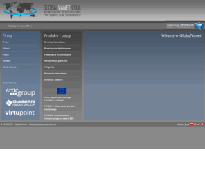vanet.pl: GlobalVanet :: Worldwide IT Solutions for Today and Tomorrow
GlobalVanet - web design, e-commerce solutions, graphics & multimedia, net campaigns, domains & servers, software developement - Worldwide IT Solutions for Today and Tomorrow.