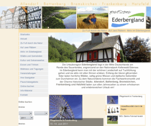 ederbergland-touristik.de: Ederbergland Touristik
Präsentation der Ferienregion Ederbergland in Hessen. Die Region ist eine Zusammenarbeit der Städte Allendorf, Battenberg, Bromskirchen, Frankenberg und Hatzfeld