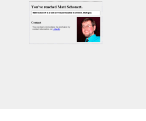 mattschonert.com: Home Page of Matt Schonert
Matt Schonert is a web developer with industry experience in higher education IT services and online publishing.