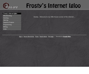 fross.org: Frosty's Internet Igloo
Personal website for Michael Fross