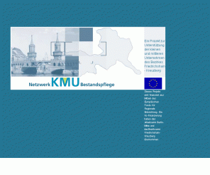 kmu-netz.de: KMU Netzwerk Bestandspflege
Ein Projekt zur Unterstützung
der kleinen und mittleren Unternehmen des Bezirkes Friedrichshain - Kreuzberg
in Berlin