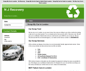 scrapcarslondon.net: We Buy Any Car in West London : N J Recovery
We buy any car in West London, so no matter the state your car is in bring it to us and you could be pleased to see how much your scrap is worth.