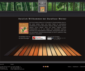 werner-floor.com: Bambusparkett, Fertigparkett, Bambus - Parkett aus eigener Produktion | Durafloor Werner GmbH
Durafloor Werner; - Qualitätsparkett aus eigener Produktion, Bambusparkett, Bambus-Parkett, Eichenparkett, Eiche, Parkett, eigene hochwertige Produktion nach deutschen Qualitätsstandards