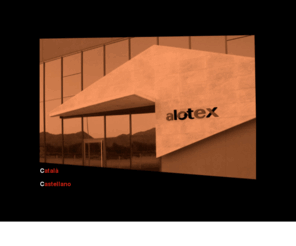 alotex.com: Alotex
ALOTEX, Ã©s una empresa dedicada a la comercialitzaciÃ³ de productes per al sector cÃ rnic i la hostelerÃ­a.