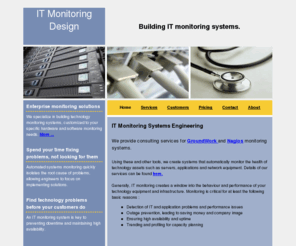 monitoringdesign.com: Monitoring Design - Network & IT Monitoring Systems Engineering
We build and maintain systems that automatically monitor IT such as servers, applications, and networking equipment. We use Nagios for monitoring.