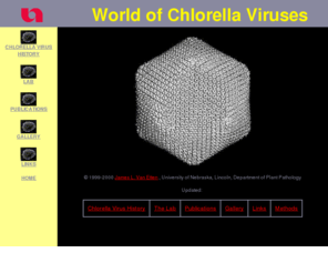 pbcv.org: World of Chlorella Viruses - UNL
Large Chlorella Viruses, J.L. Van Etten, Department of Plant Pathology, University of Nebraska, Lincoln