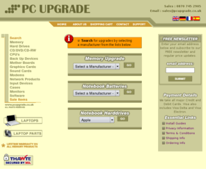 pc-upgrade.com: PC Upgrade
EUROPE'S LEADING, ONE STOP SHOP FOR ALL YOUR PC UPGRADE NEEDS,MEMORY,CPU,HARDDRIVES,MAINBOARDS. lifetime Warranty on Memory Modules, FREE technical support