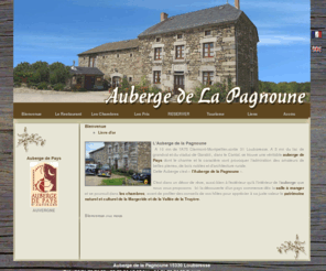 aubergelapagnoune.com: Auberge dans le cantal en auvergne Auberge de la Pagnoune site oficiel - Bienvenue
RESTAURANT GASTRONOMIQUE AUVERGNE, Auberge de la pagnoune dans le cantal en auvergne  Loubaresse, prs de Saint Flour