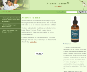 atomiciodine.com: Atomic Iodine - Official Edgar Cayce Iodine Formula
Official Edgar Cayce Atomic Iodine. The unique formula by Edgar Cayce. 