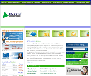 uniconfincap.com: Unicon Investment Solutions:Stock Broking,Investment Banking,Portfolio Management
        Services in india
UNICON provides investment services like stock broking, investment banking, portfolio management services, share trading, trading in equity, trading in commodity market, property broking, investment in mutual funds, investment in ipo, investment in fixed income instruments, insurance services in india.