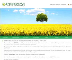 broelio-oel.net: Ölmühle Brökelmann+Co Oelmühle GmbH + Co - BRÖLIO
Webseite der Firma Ölmühle Brökelmann+Co Oelmühle GmbH + Co (BRÖLIO) aus Hamm in Westfalen.