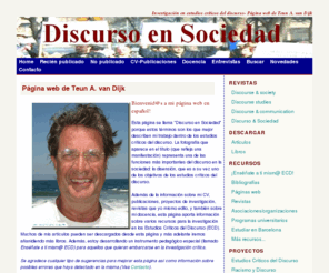 discursos.org: Discurso en sociedad - Página web de Teun A. van Dijk
Página web de Teun A. van Dijk, profesor de la Universitat Pompeu Fabra, Barcelona. Análisis crítico del discurso.
