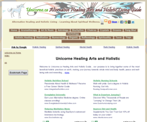 unicorne.ca: unicorne.ca  - index - Unicorne Healing Arts, Wellness and Holistic Living
Unicorne.ca is a self-knowledge and alternative healing website resource. Holistic living involves a concept of wellness of the whole being, physical, spiritual and mental through the thoughtful design of experience, learning, and practice.