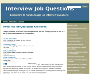 interviewjobquestions.net: Interview Job Questions
Interview information with articles covering interview techniques, questions and answers. Find tips on interview preparation, creating your resume, review tough questions, and prepare your best answers.