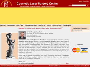 cosmeticsurgerypune.com: Cosmetic Laser Surgery Center:cosmetic surgeon, cosmetic laser surgery, cosmetic surgery, pune, nashik, amravati, nagpur, jalna, maharashtra, india
Cosmetic Laser Surgery Center provides cosmetic surgeon, cosmetic laser surgery, cosmetic surgery, laser hair removal, laser hair removal surgery, cheap cosmetic surgery, pune, nashik, amravati, nagpur, jalna, wardha, jalgaon, maharashtra, india