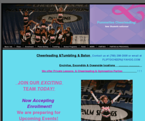 fliptocheer.com: Welcome
Baton Cheer and Tumbling classed in North County, San Diego, Fallbrook and San Marcos